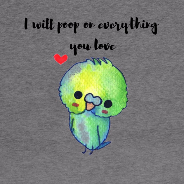 funny budgie t-shirt I will poop on everything you love by kikibul